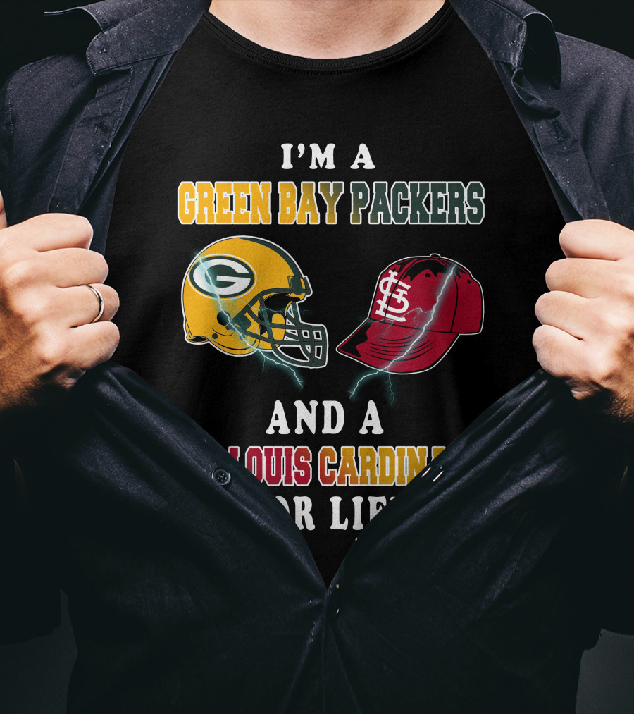 I'm A Green Bay Packers And A St. Louis Cardinals For Life T-Shirt