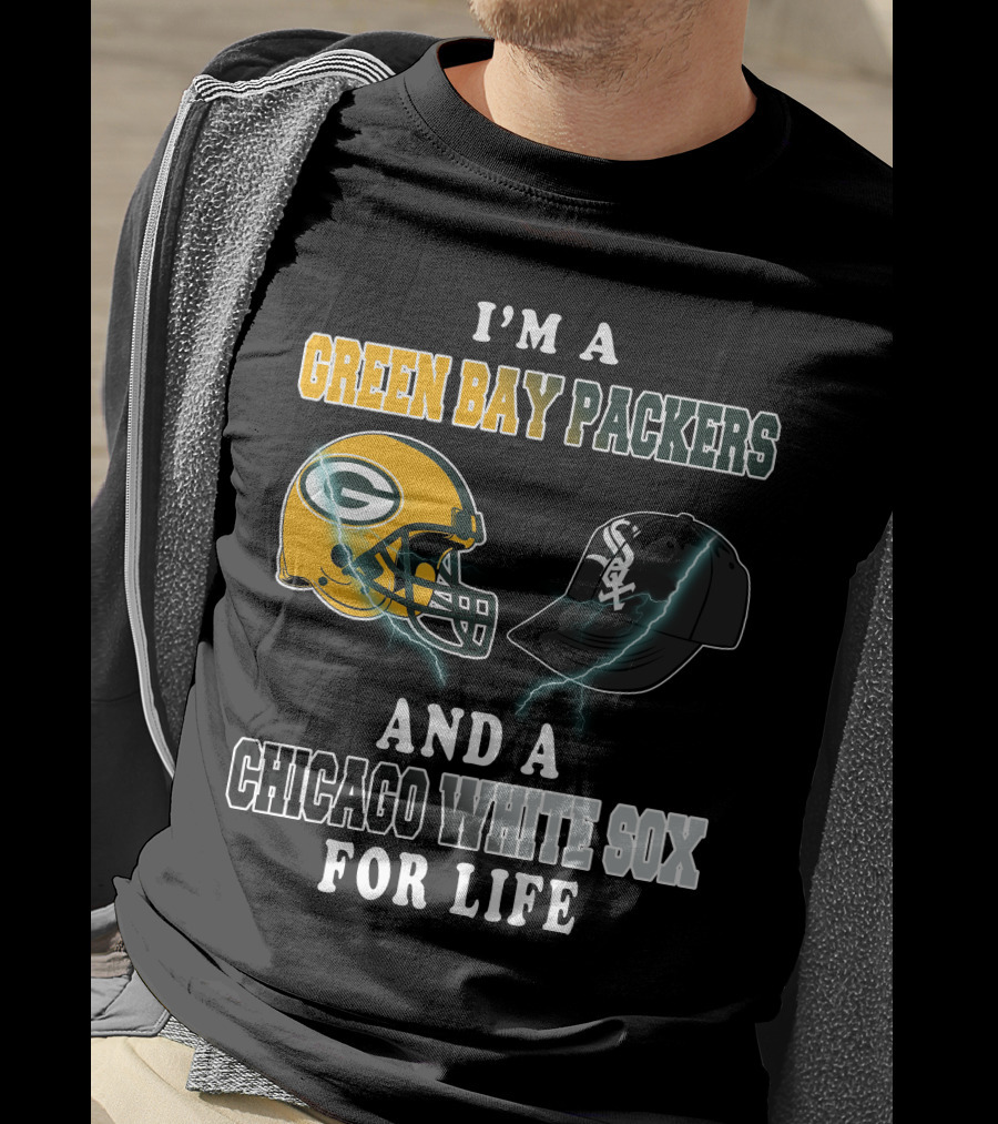 I'm A Green Bay Packers And A Chicago White Sox For Life T-Shirt