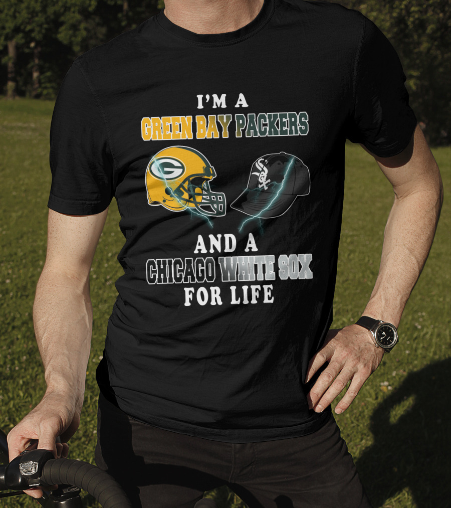 I'm A Green Bay Packers And A Chicago White Sox For Life T-Shirt