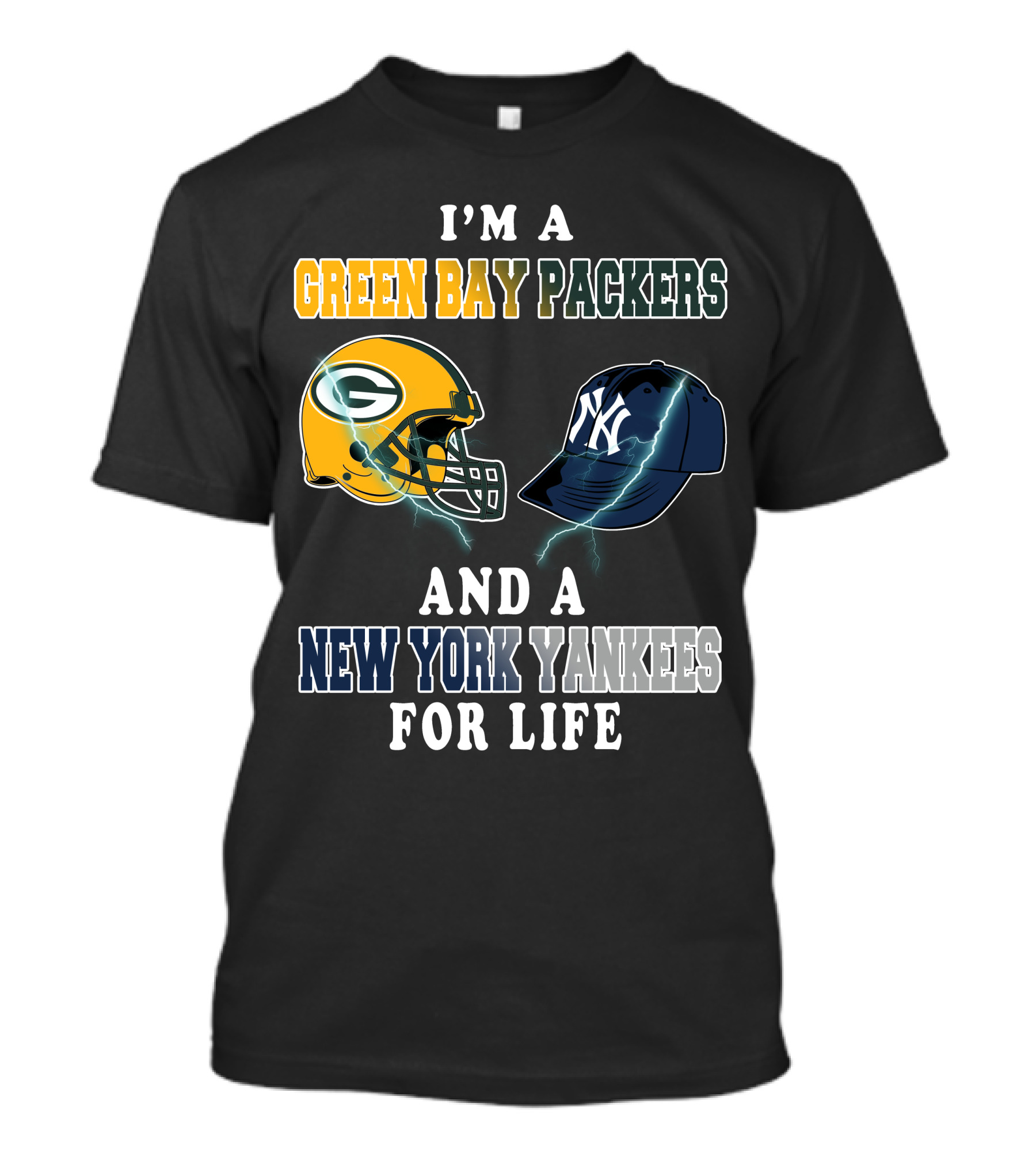 I'm A Green Bay Packers And A New York Yankees For Life T-Shirt