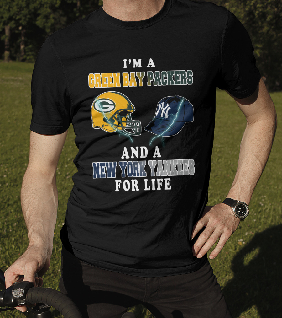 I'm A Green Bay Packers And A New York Yankees For Life T-Shirt