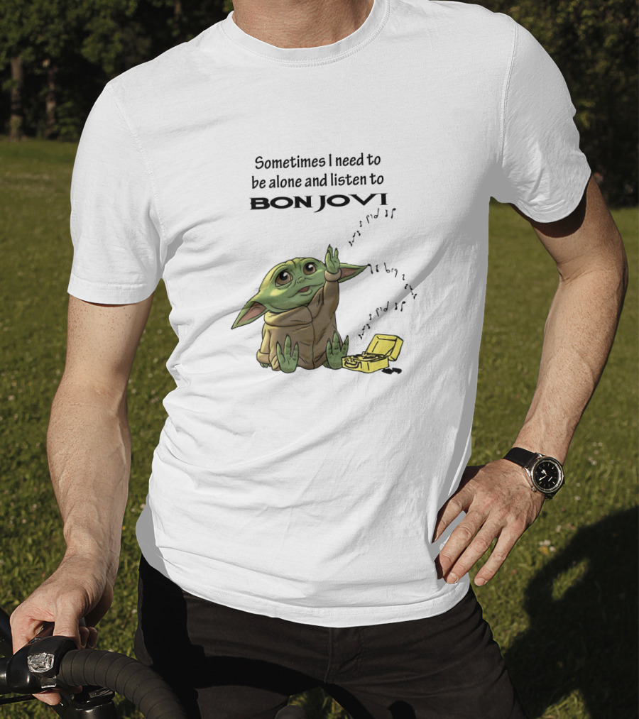 Baby Yoda Sometimes I Need To Be Alone And Listen To Bon Jovi T-Shirt