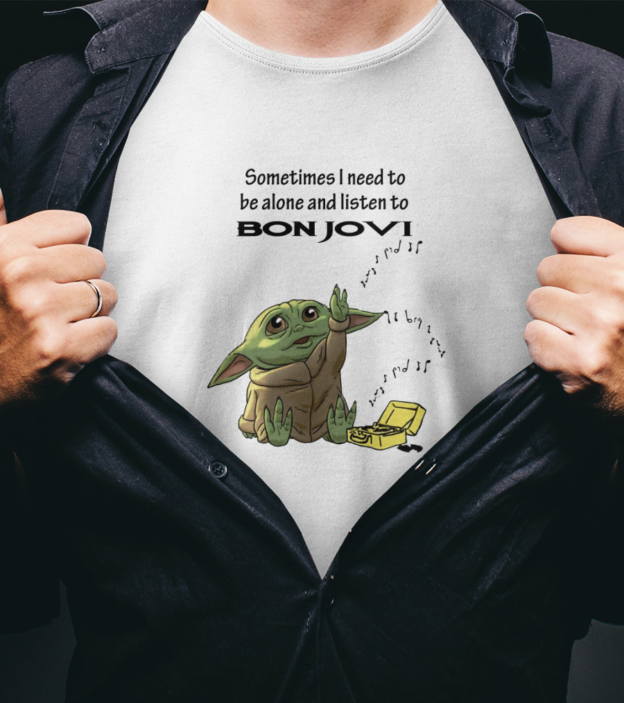 Baby Yoda Sometimes I Need To Be Alone And Listen To Bon Jovi T-Shirt