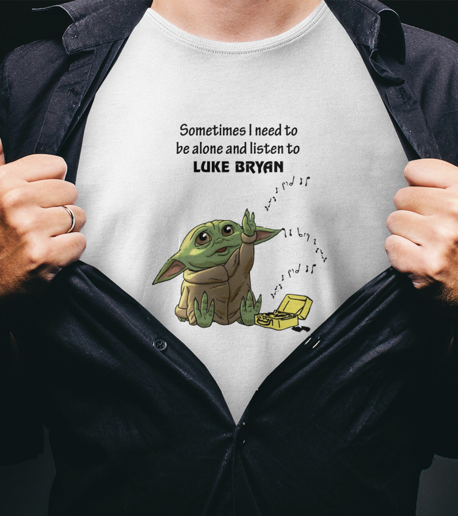 Sometimes I Need To Be Alone And Listen To Luke Bryan Baby Yoda T-Shirt