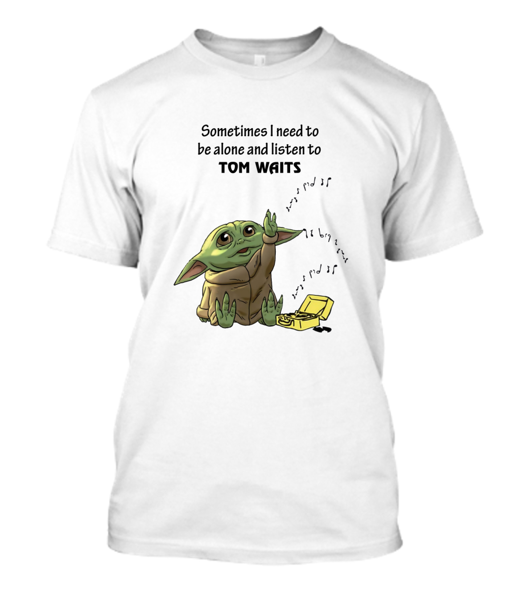 Sometimes I Need To Be Alone And Listen To Tom Waits Baby Yoda T-Shirt