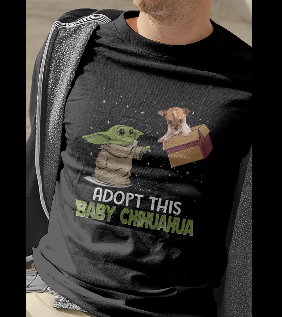Adopt This Baby Chihuahua With Baby Yoda And Chihuahua In Space Scene T-Shirt
