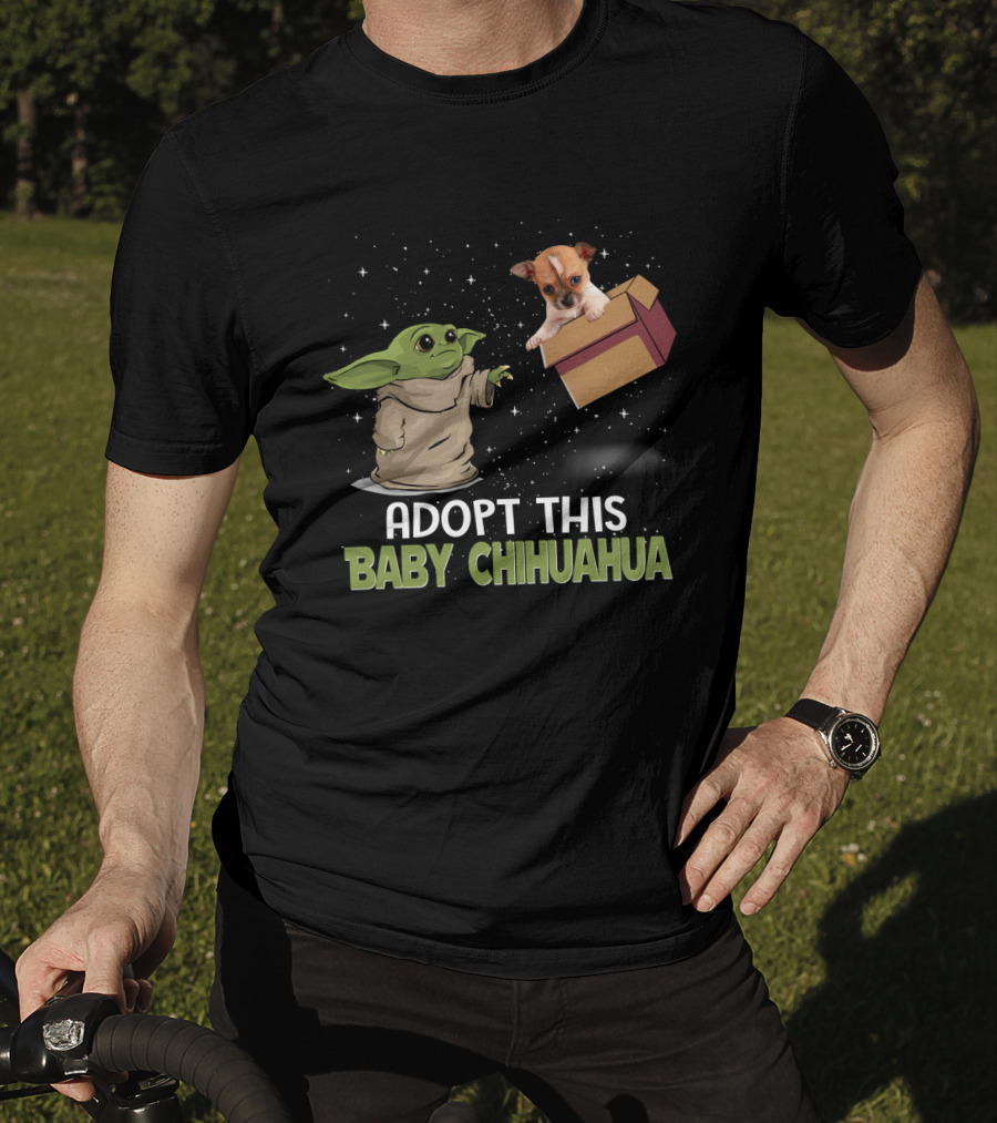 Adopt This Baby Chihuahua With Baby Yoda And Chihuahua In Space Scene T-Shirt
