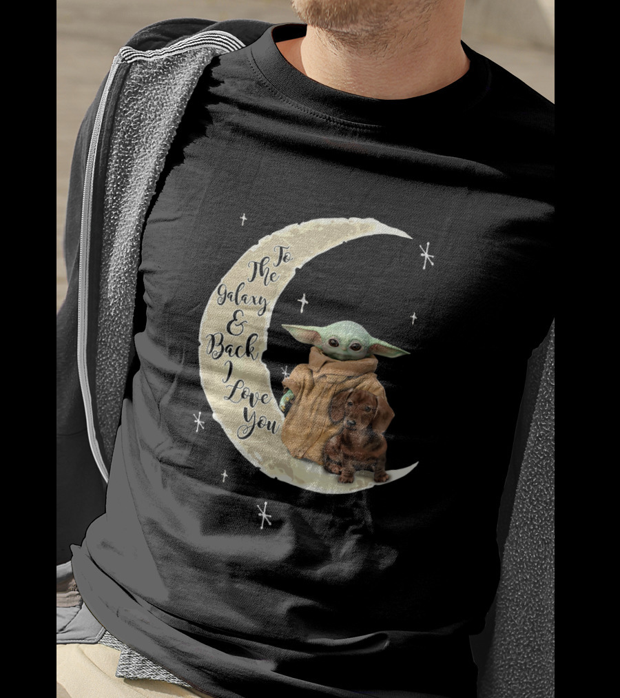 To The Galaxy And Back I Love You Baby Yoda Dachshund Moon Stars T-Shirt
