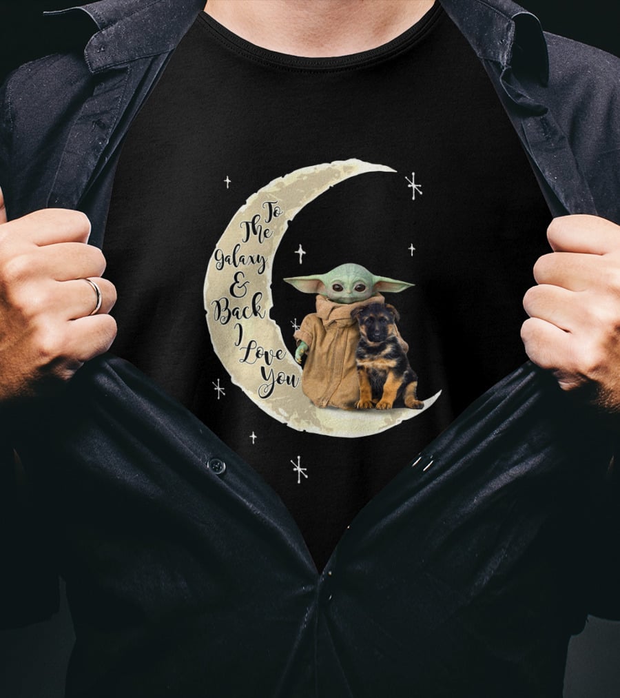 To The Galaxy And Back I Love You Baby Yoda German Shepherd T-Shirt