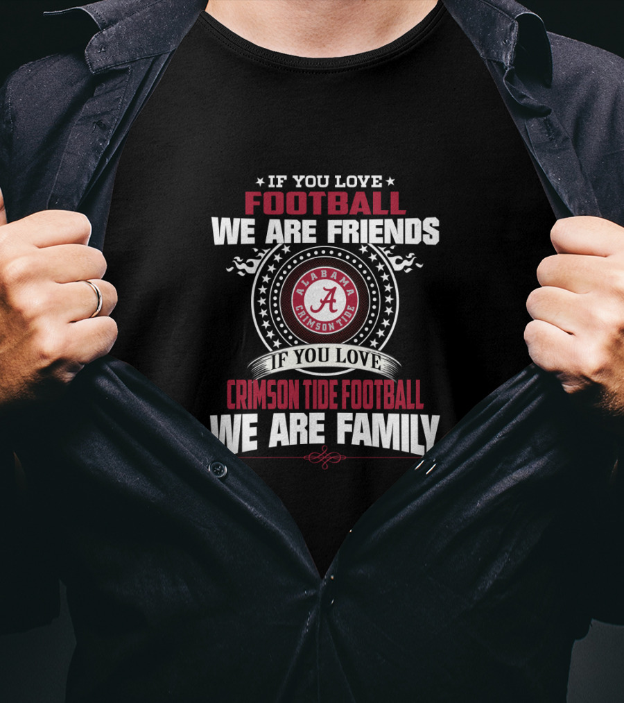 Alabama Crimson Tide Football We Are Family Friends T-Shirt