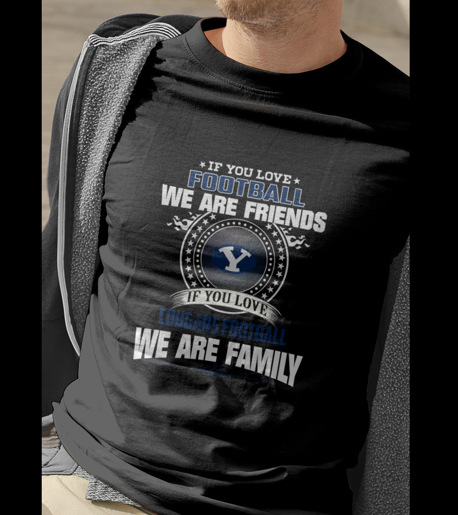 If You Love Football We Are Friends If You Love Cougars Football We Are Family T-Shirt