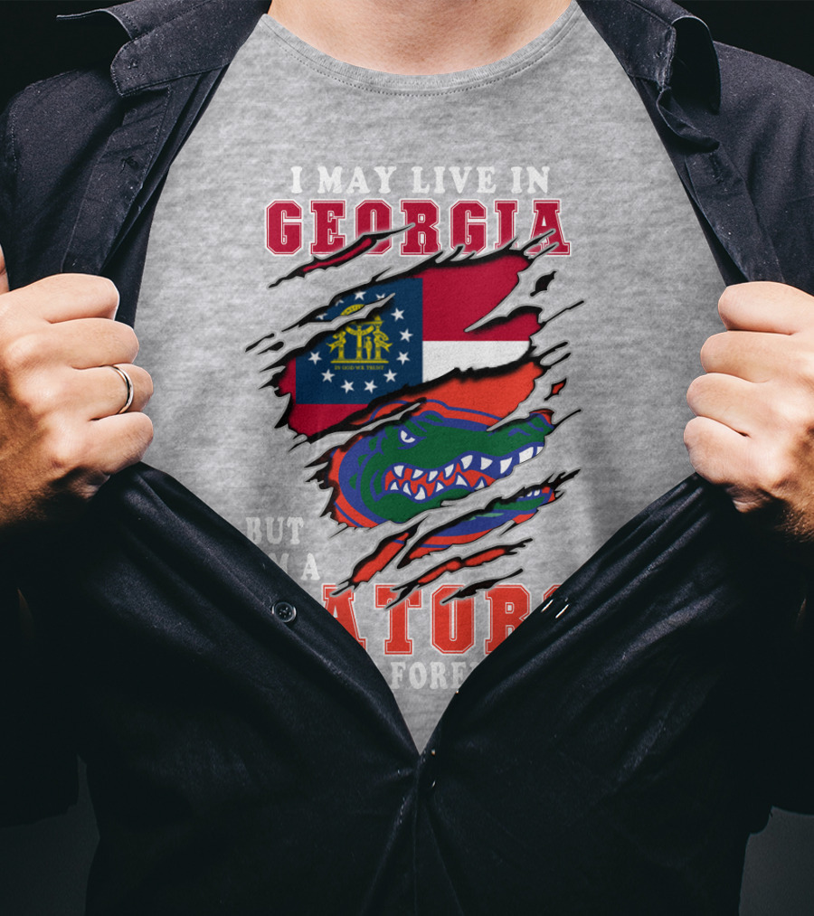 I May Live In Georgia But I'm A Gators Fan Forever T-Shirt