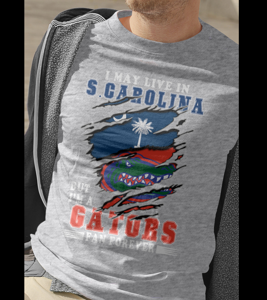 I May Live In S. Carolina But I'm A Gators Fan Forever T-Shirt