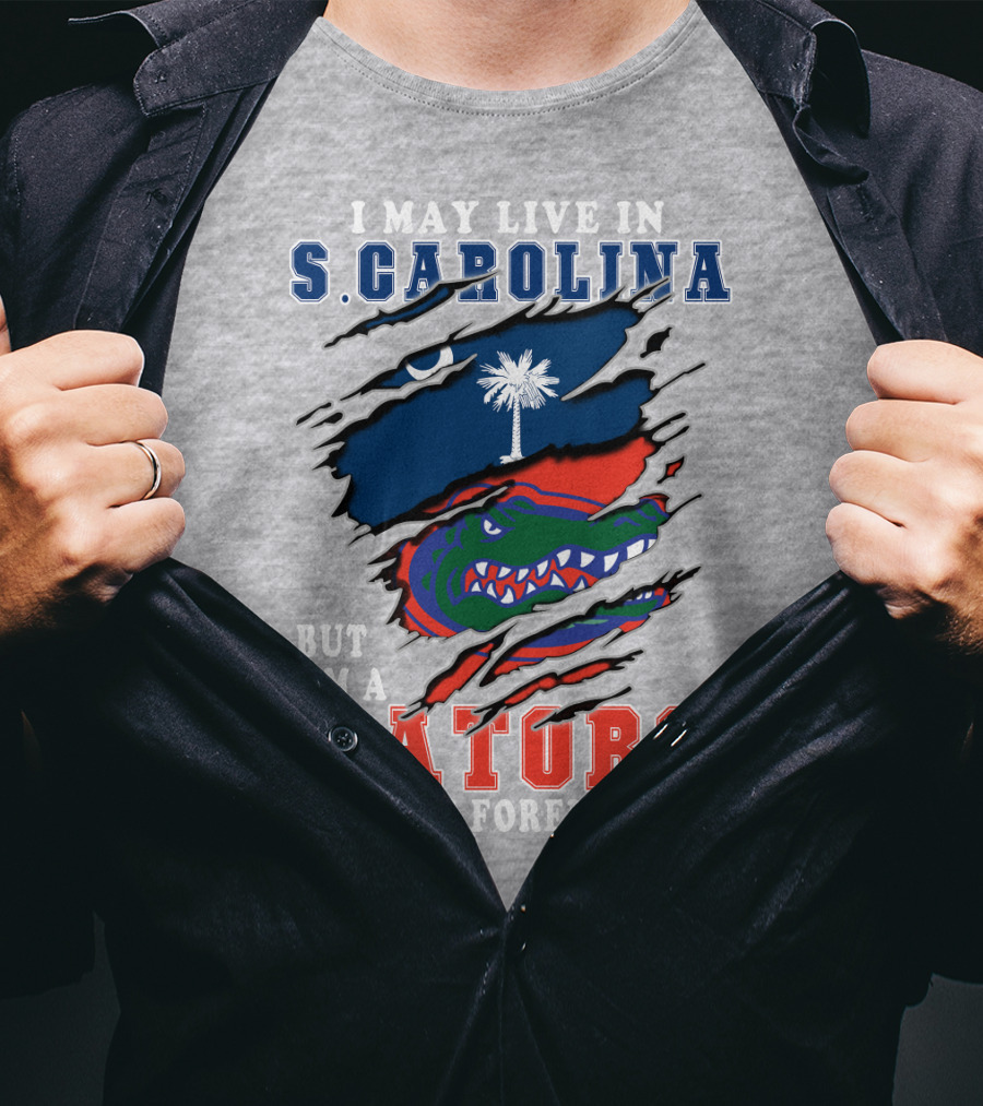 I May Live In S. Carolina But I'm A Gators Fan Forever T-Shirt