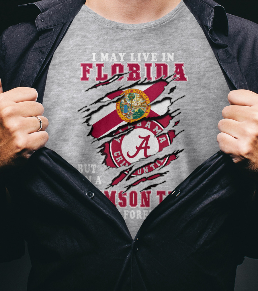I May Live In Florida But I'm A Crimson Tide Fan Forever T-Shirt