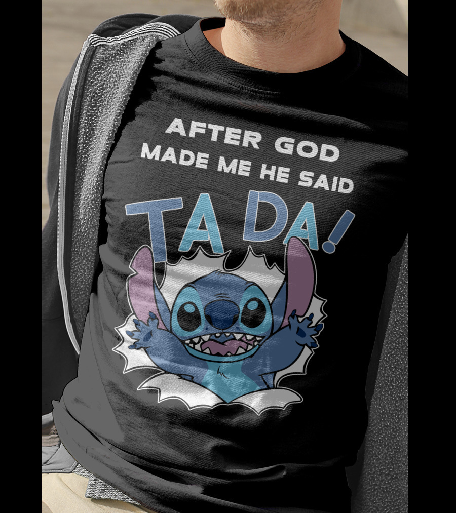 After God Made Me He Said Ta Da Stitch T-Shirt