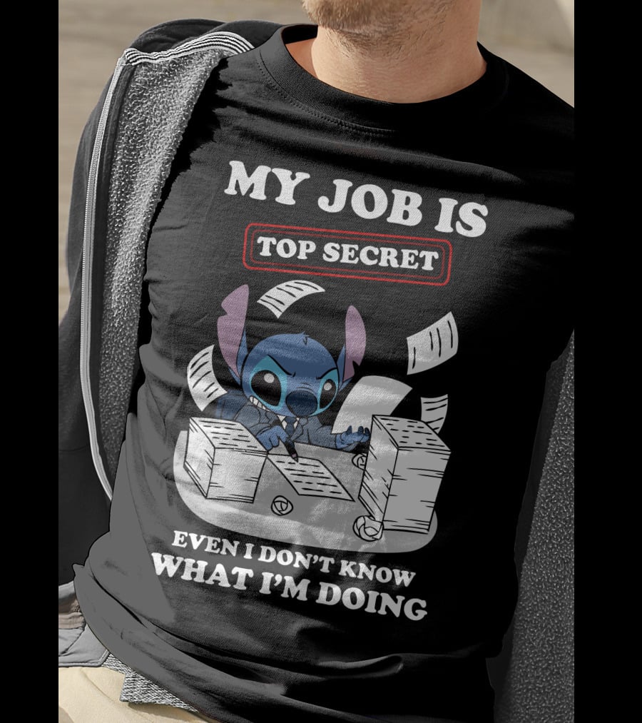 My Job Is Top Secret Even I Don't Know What I'm Doing Stitch T-Shirt