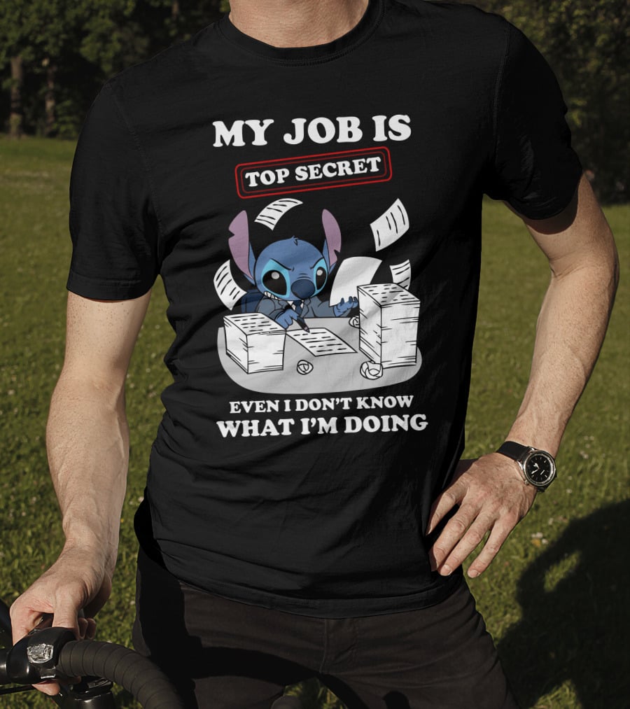 My Job Is Top Secret Even I Don't Know What I'm Doing Stitch T-Shirt