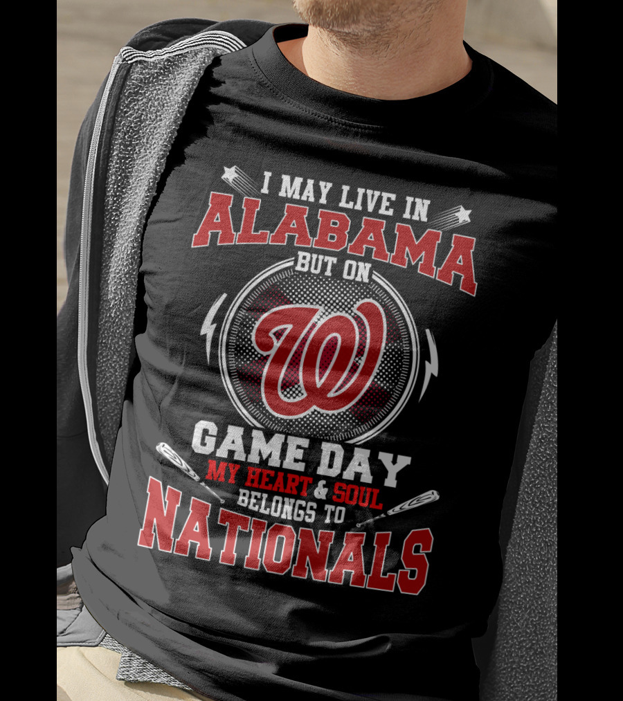 I May Live In Alabama But On Game Day My Heart And Soul Belongs To Nationals T-Shirt