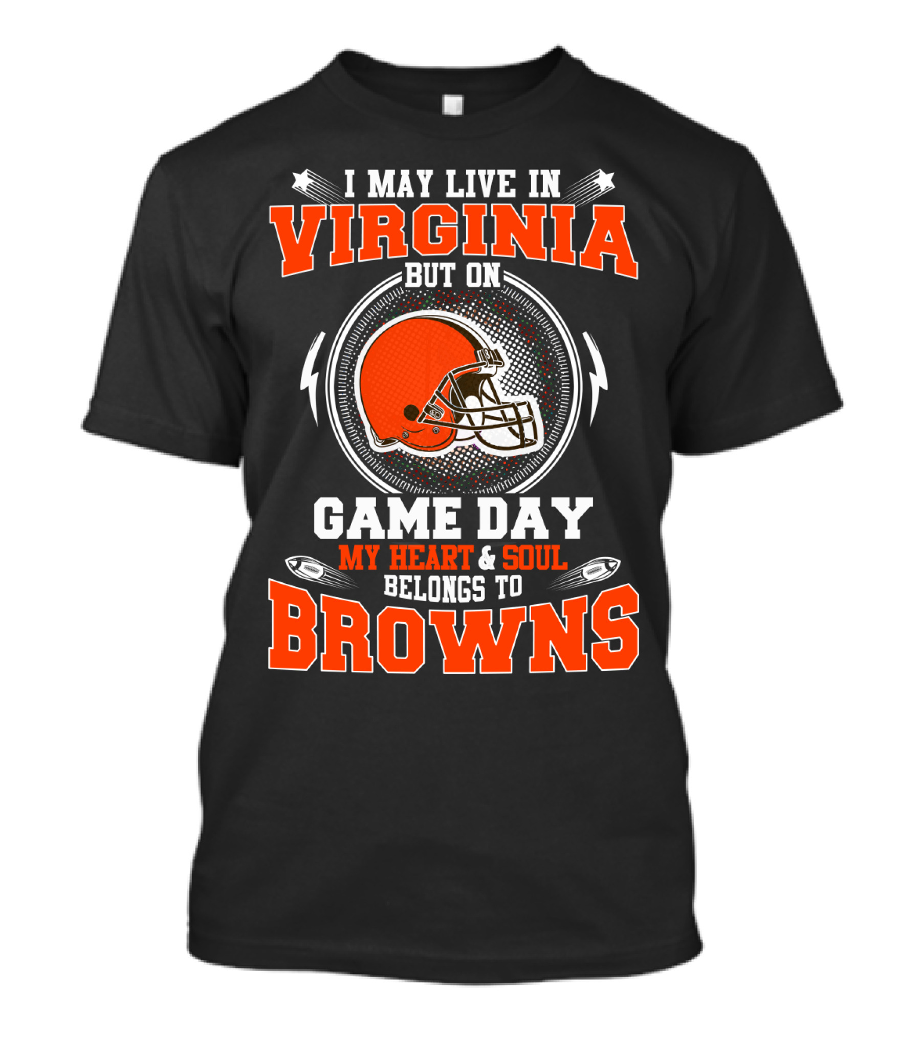 I May Live IN Virginia But On Game Day My Heart And Soul Belongs To Browns T-Shirt