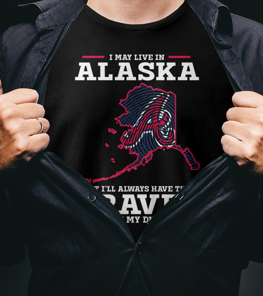I May Live IN Alaska But I'll Always Have The Braves IN My Dna T-Shirt