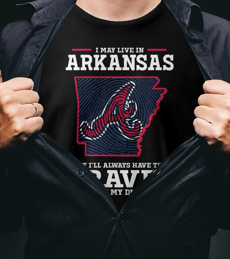 I May Live In Arkansas But I'll Always Have The Braves In My DNA T-Shirt