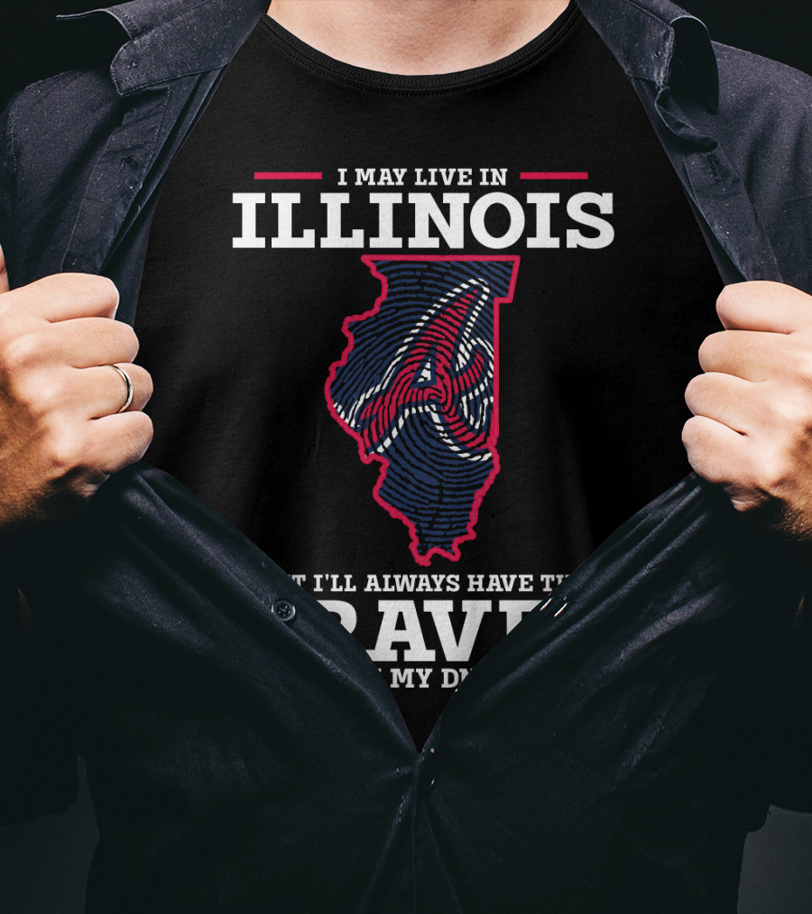 Illinois I May Live But I'll Always Have The Braves IN My Dna T-Shirt