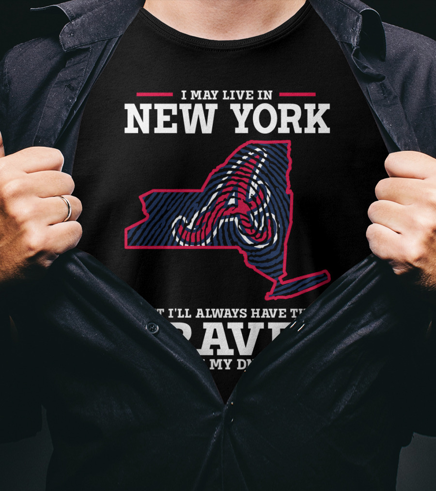 I May Live IN New York But I'll Always Have The Braves IN My Dna T-Shirt