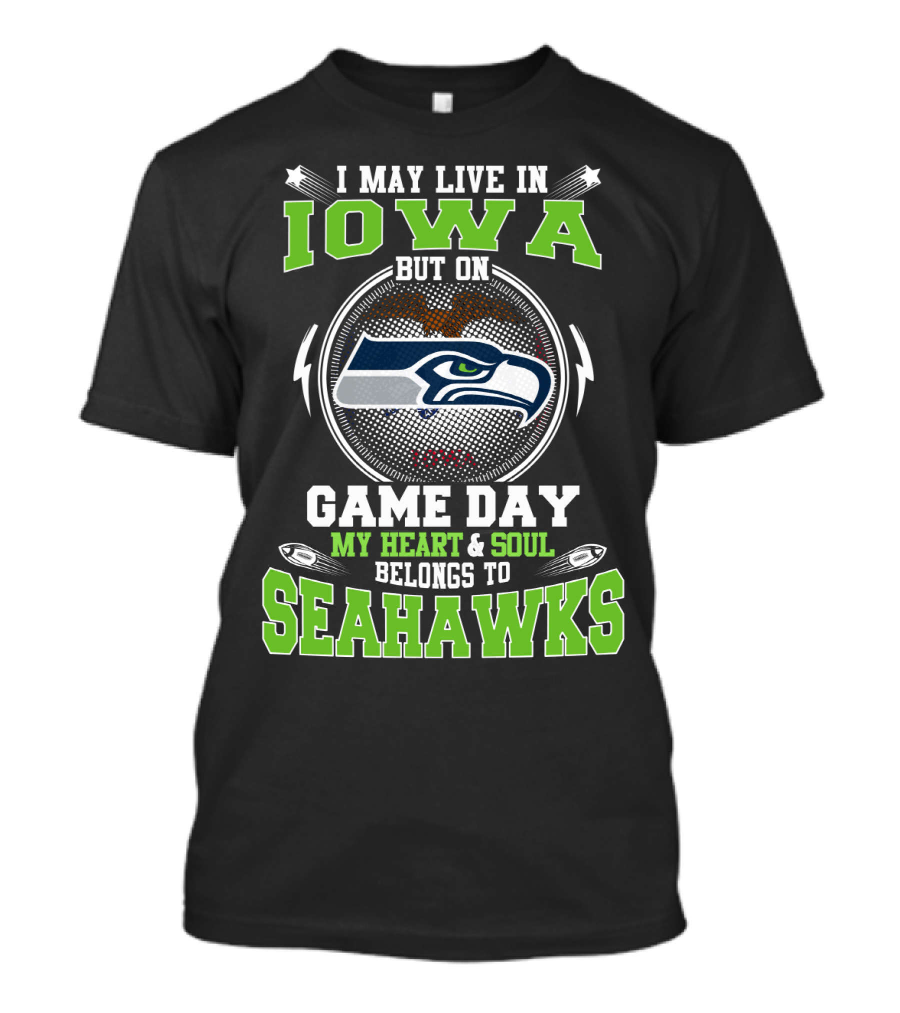 I May Live In Iowa But On Game Day My Heart & Soul Belongs To Seahawks T-Shirt