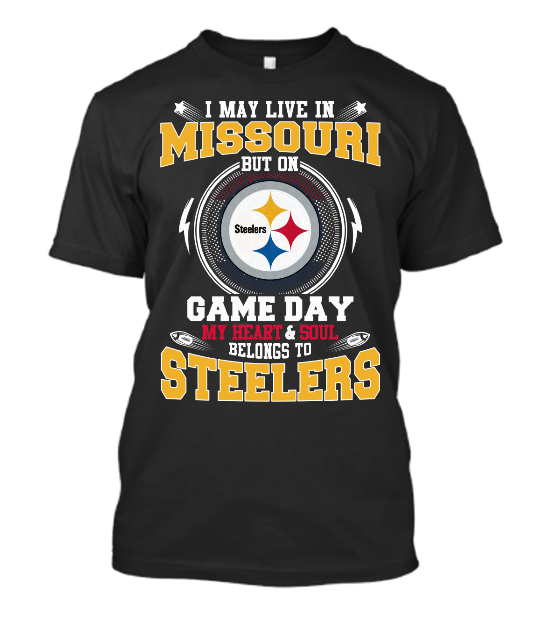 I May Live In Missouri But On Game Day My Heart & Soul Belongs To Steelers T-Shirt