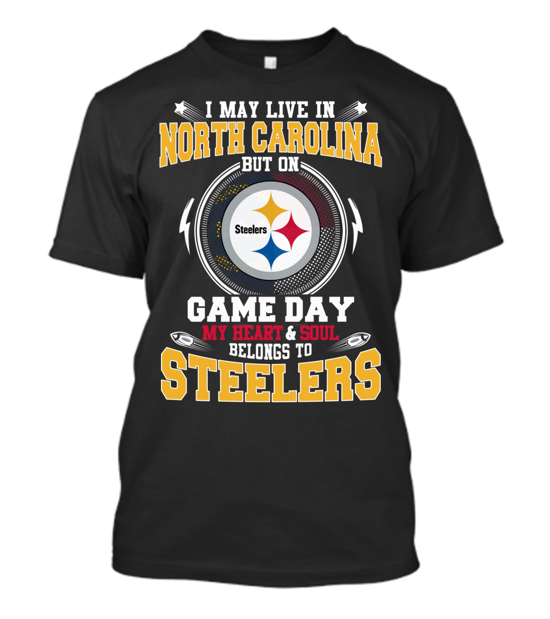 I May Live In North Carolina But On Game Day My Heart & Soul Belongs To Steelers T-Shirt