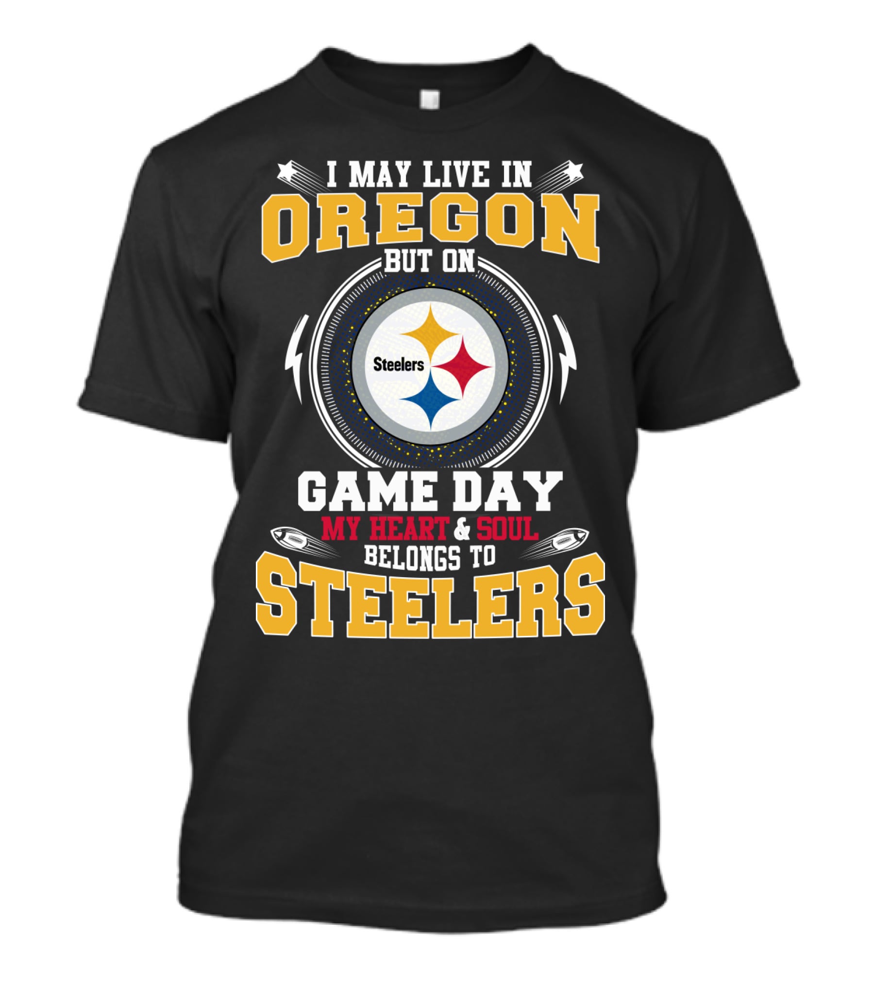 I May Live In Oregon But On Game Day My Heart & Soul Belongs To Steelers T-Shirt