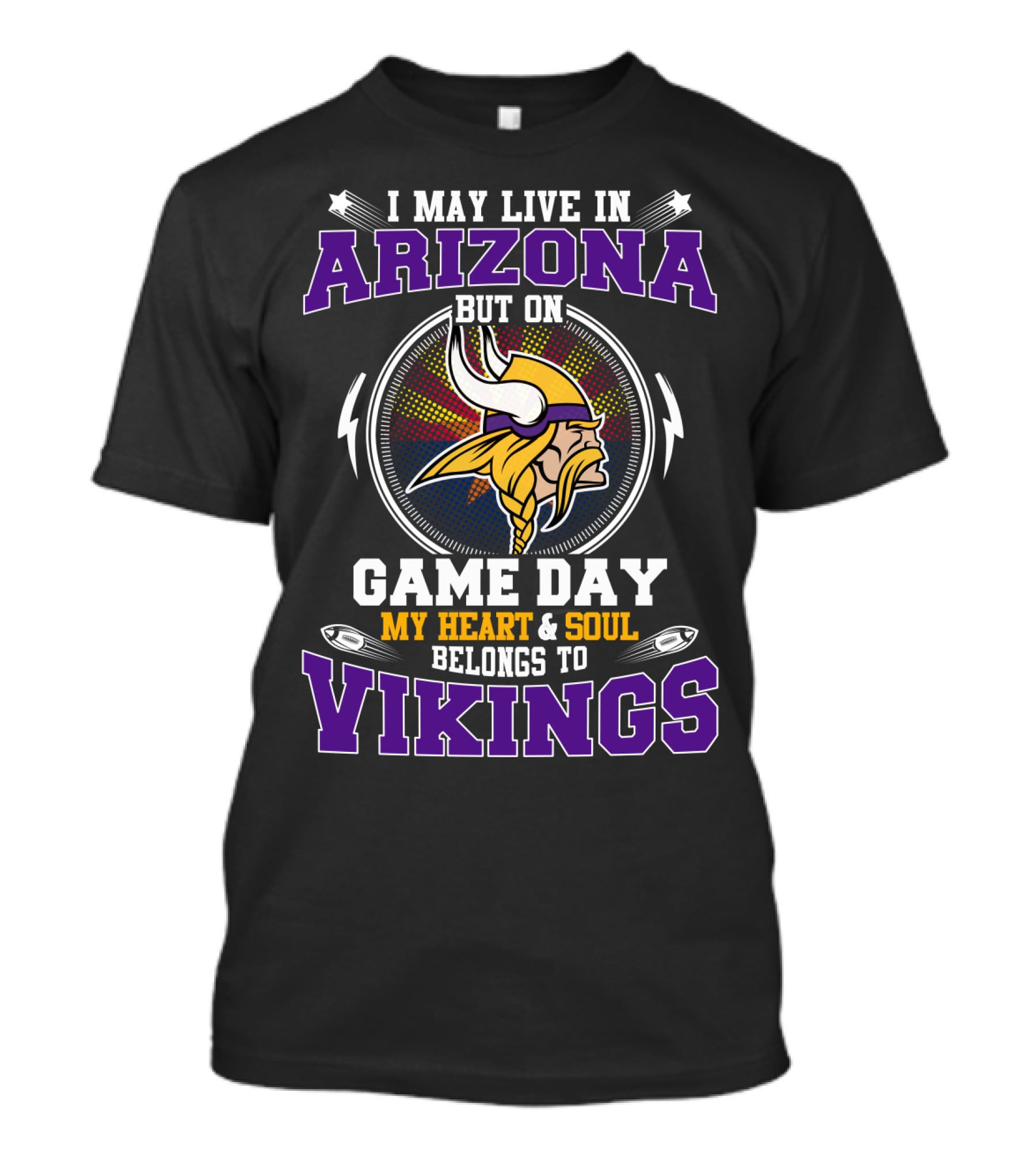 I May Live In Arizona But On Game Day My Heart & Soul Belongs To Vikings T-Shirt
