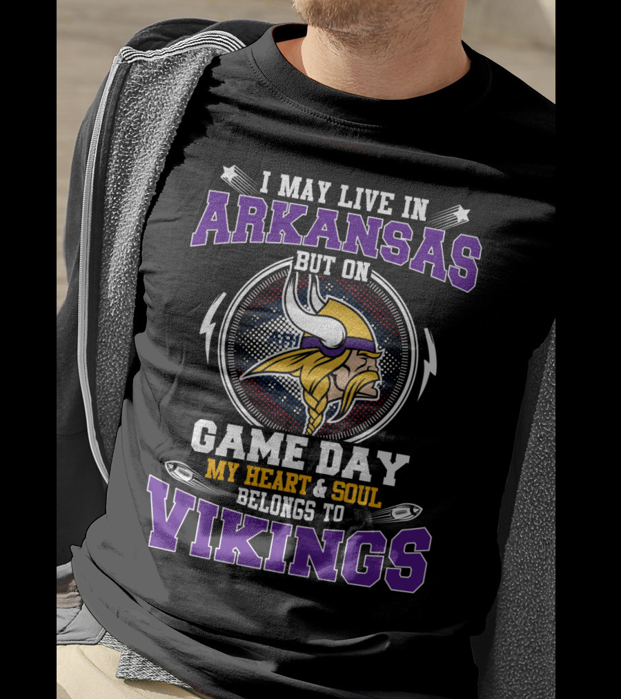 I May Live In Arkansas But On Game Day My Heart & Soul Belongs To Vikings T-Shirt