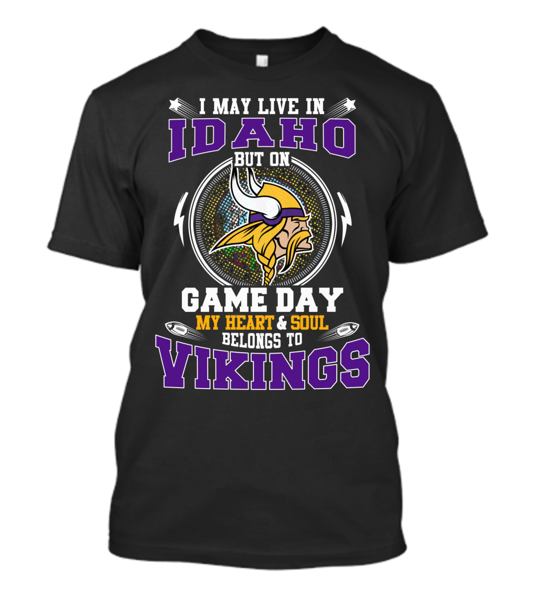 I May Live In Idaho But On Game Day My Heart And Soul Belongs To Vikings T-Shirt