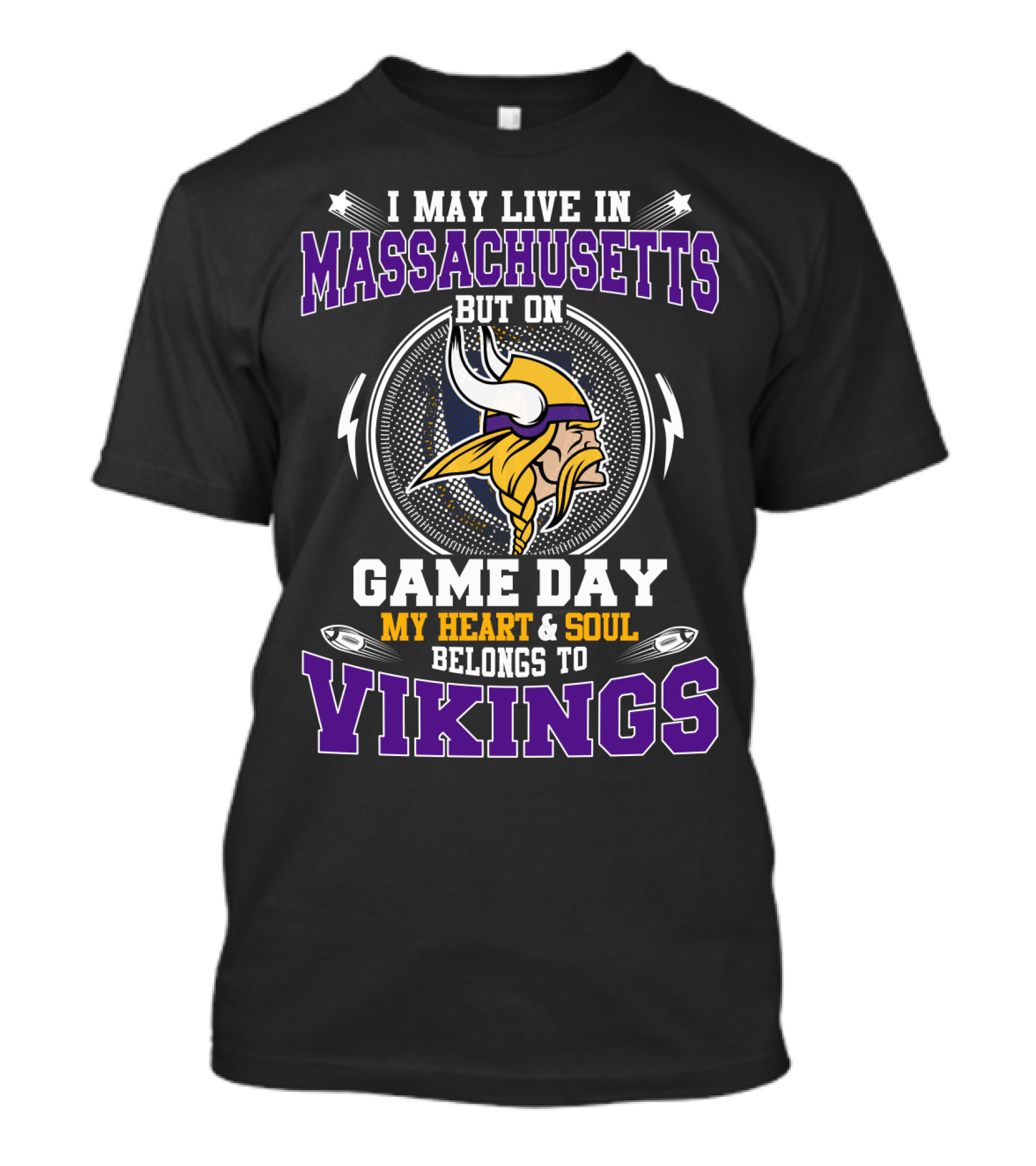 I May Live In Massachusetts But On Game Day My Heart & Soul Belongs To Vikings T-Shirt