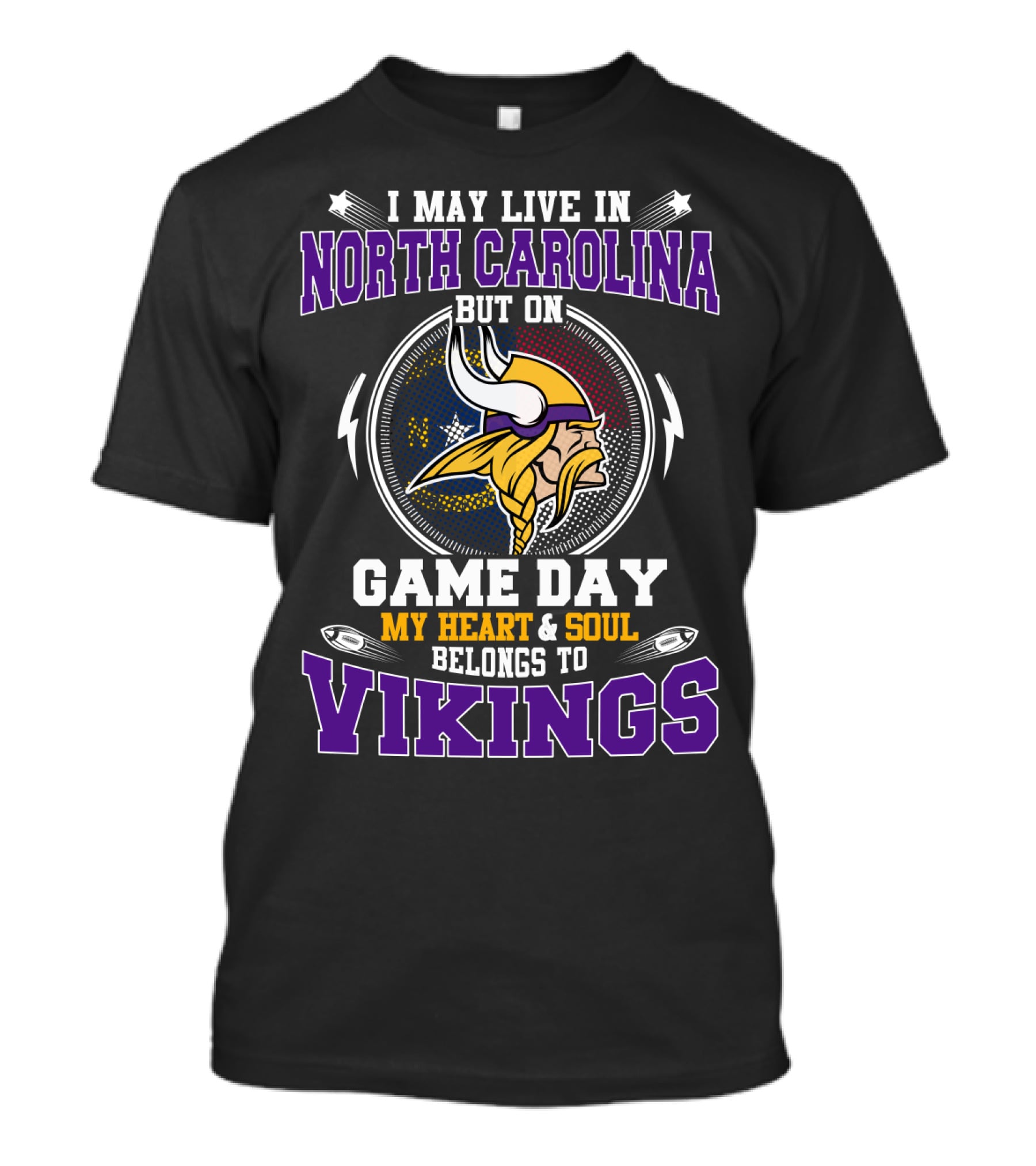 I May Live In North Carolina But On Game Day My Heart & Soul Belongs To Vikings T-Shirt