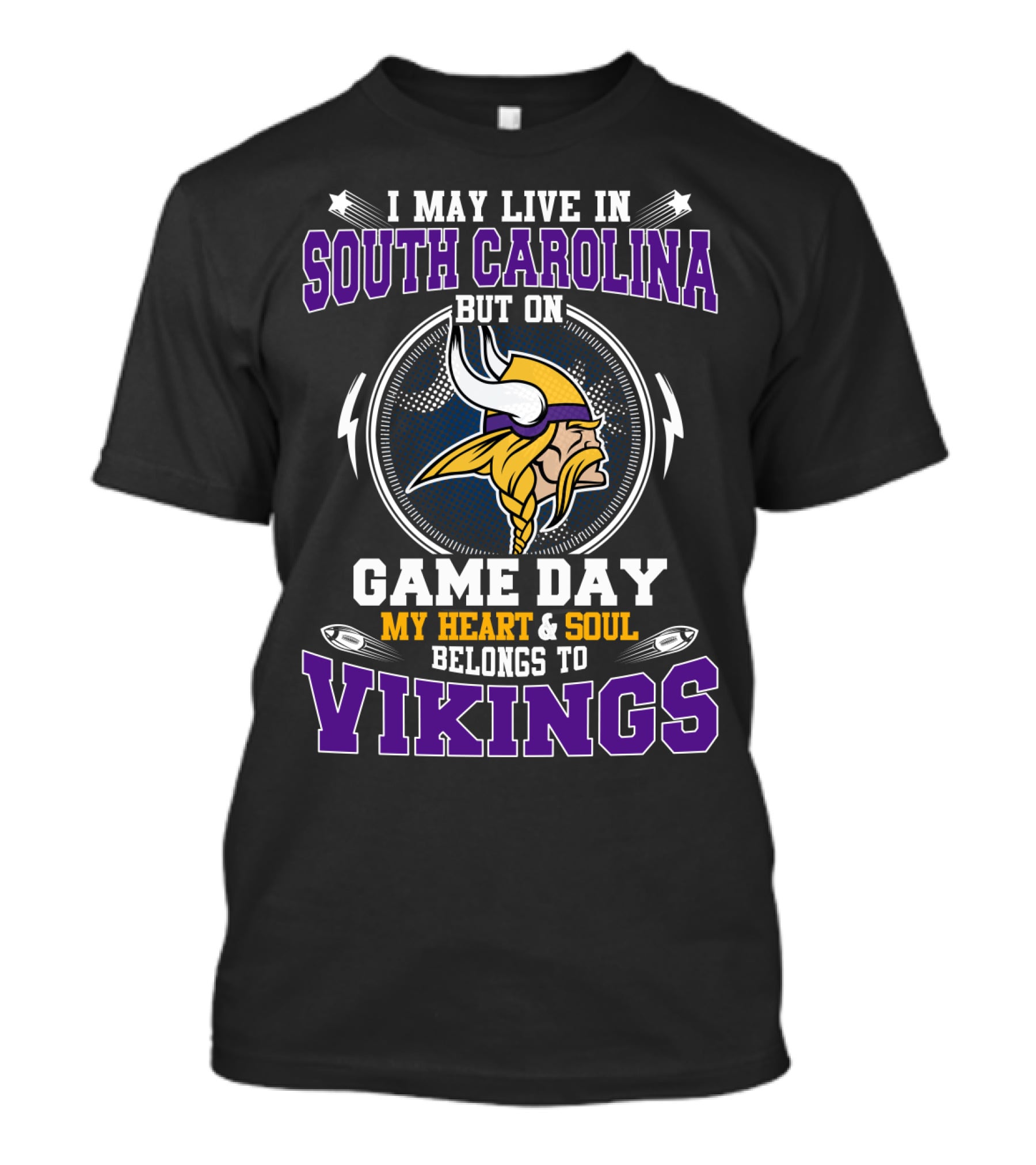I May Live In South Carolina But On Game Day My Heart & Soul Belongs To Vikings T-Shirt
