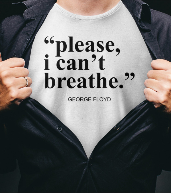 Please I Can't Breathe George Floyd T-Shirt