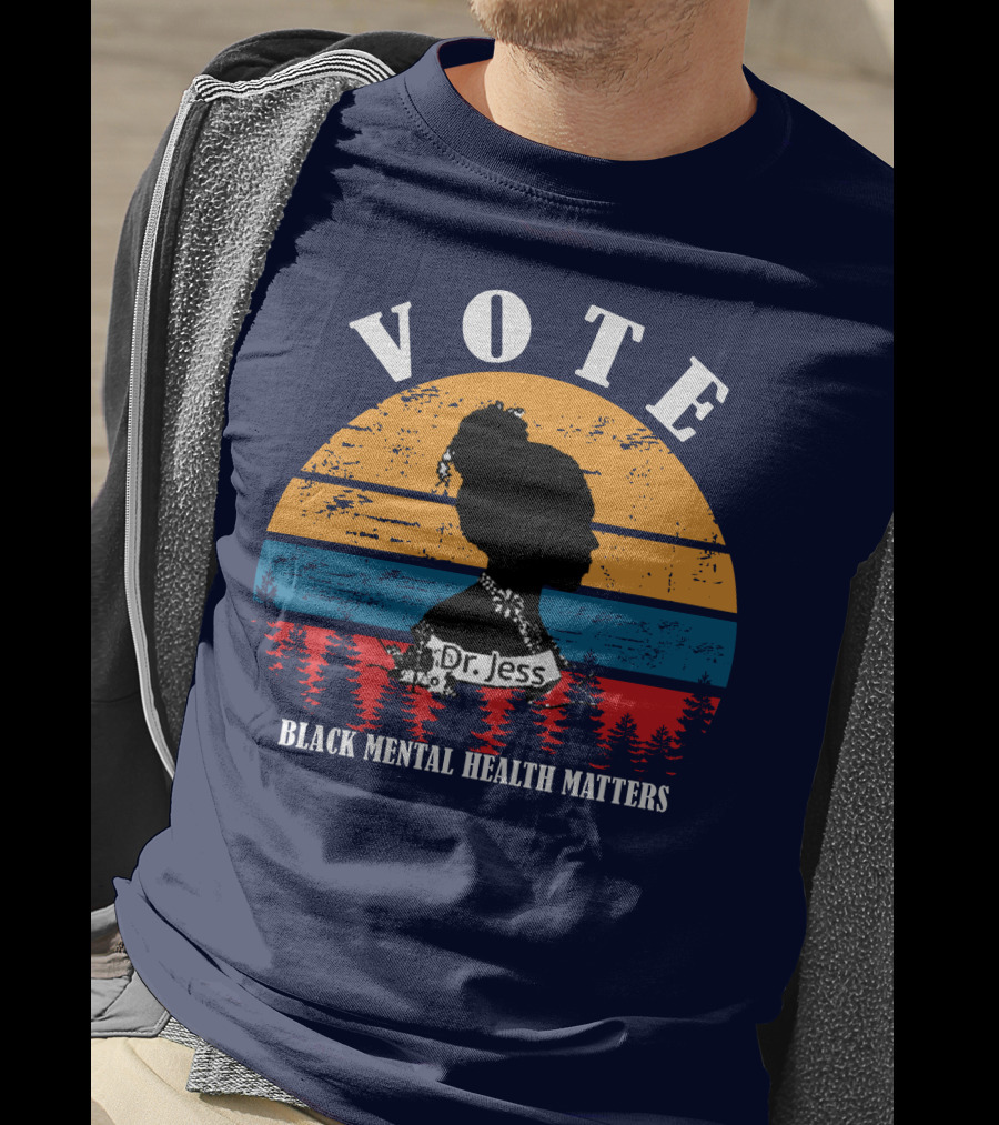 Vote Black Mental Health Matters Dr. Jess T-Shirt