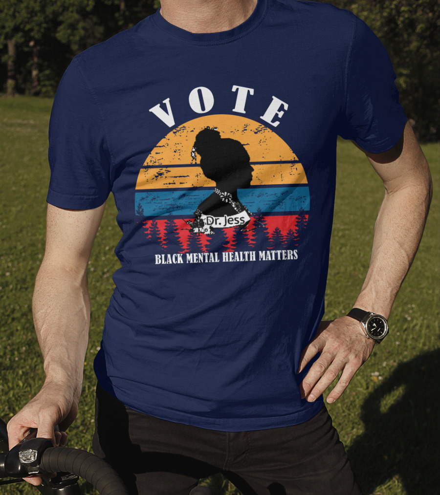 Vote Black Mental Health Matters Dr. Jess T-Shirt