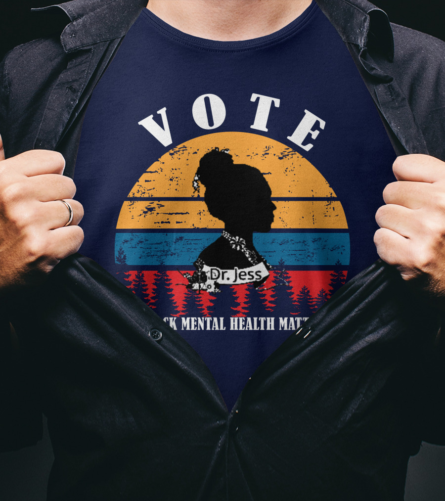 Vote Black Mental Health Matters Dr. Jess T-Shirt