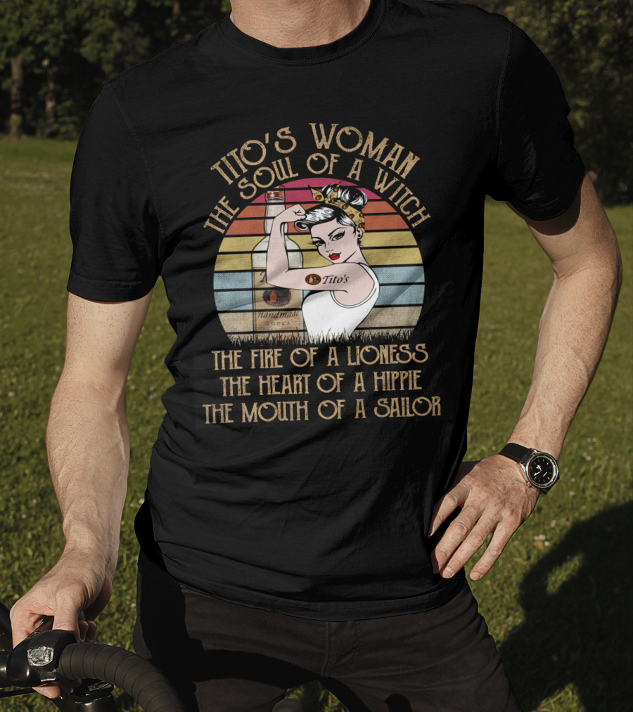 Tito's Woman The Soul Of A Witch The Fire Of A Lioness The Heart Of A Hippie The Mouth Of A Sailor T-Shirt