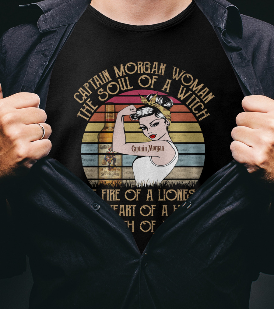 Captain Morgan Woman The Soul Of A Witch Fire Of A Lioness Heart Of A Hippie Mouth Of A Sailor T-Shirt