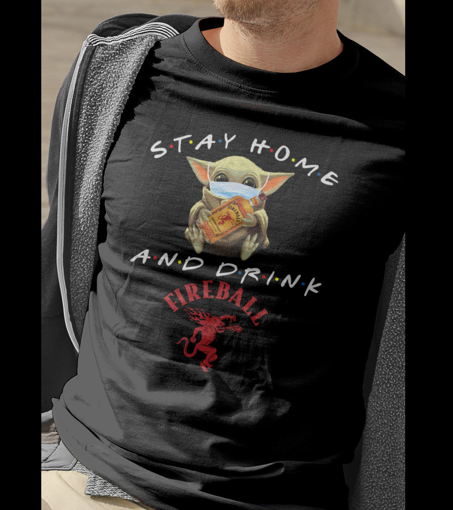 Stay Home And Drink Fireball T-Shirt