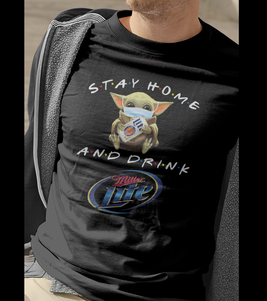 Stay Home And Drink Miller Lite With Baby Yoda Mask T-Shirt
