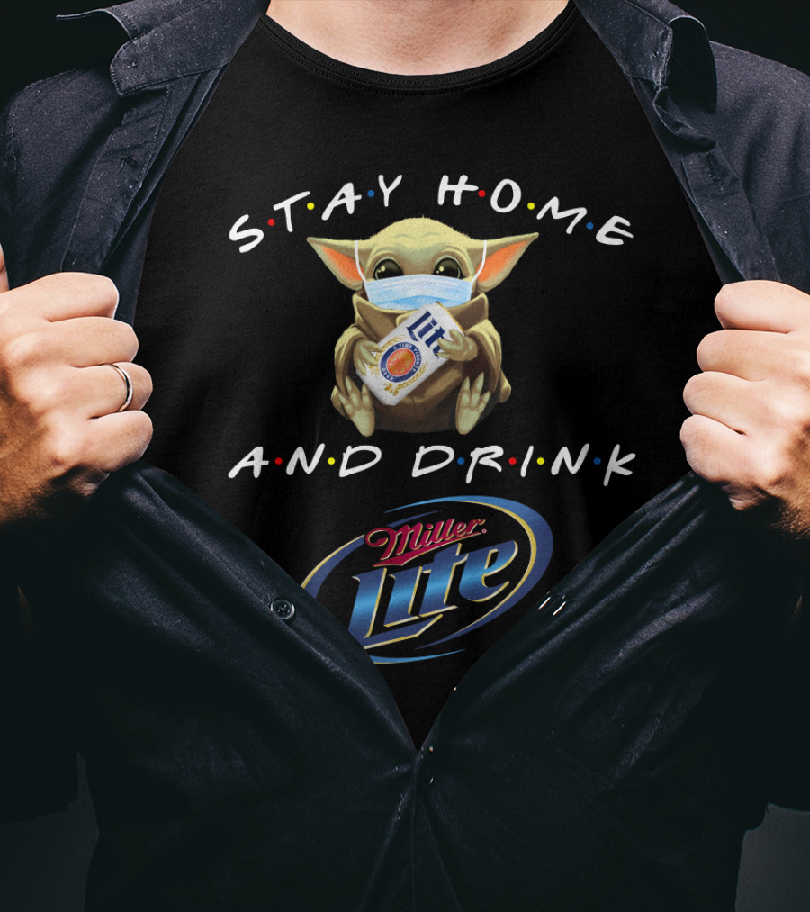 Stay Home And Drink Miller Lite With Baby Yoda Mask T-Shirt