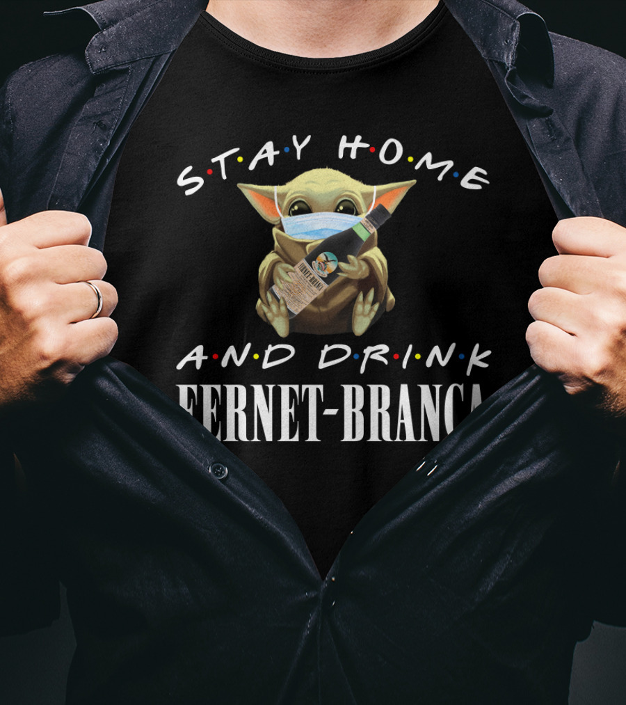 Stay Home And Drink Fernet-Branca With Masked Green Creature T-Shirt