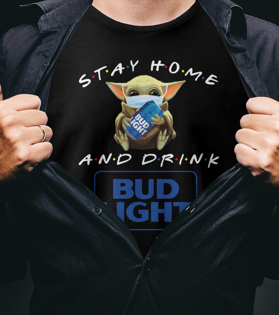 Stay Home And Drink Bud Light T-Shirt