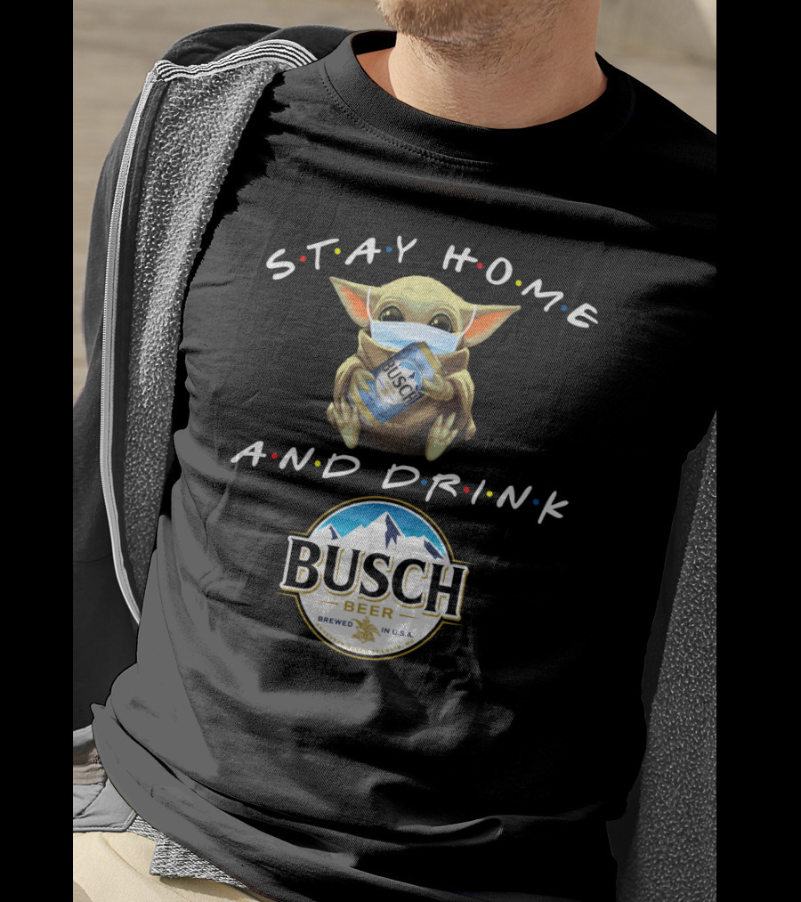 Stay Home And Drink Busch Beer T-Shirt